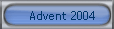 Advent 2004